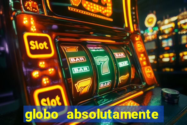 globo absolutamente tudo noticias